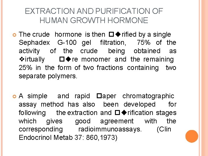 EXTRACTION AND PURIFICATION OF HUMAN GROWTH HORMONE The crude hormone is then purified by