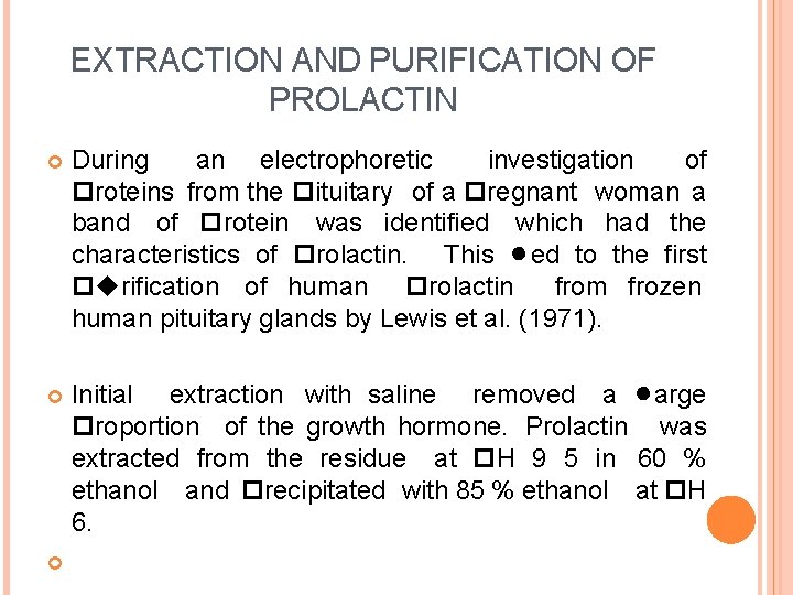 EXTRACTION AND PURIFICATION OF PROLACTIN During an electrophoretic investigation of proteins from the pituitary