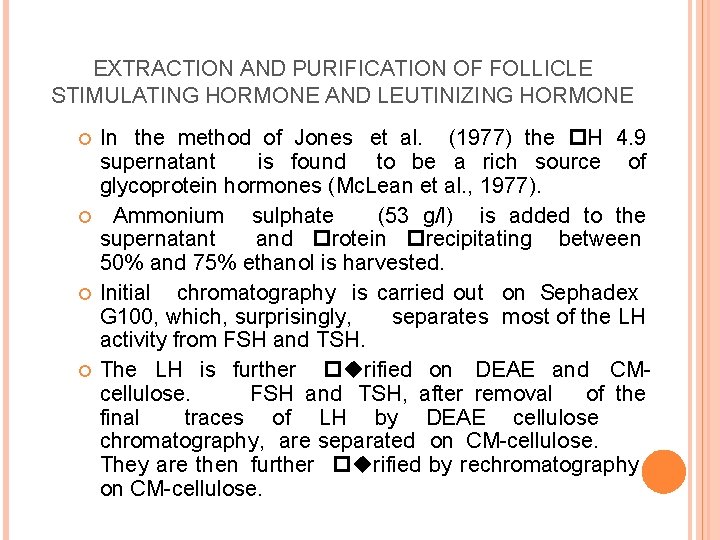 EXTRACTION AND PURIFICATION OF FOLLICLE STIMULATING HORMONE AND LEUTINIZING HORMONE In the method of