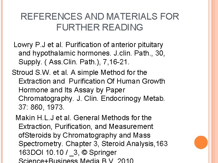 REFERENCES AND MATERIALS FOR FURTHER READING Lowry P. J et al. Purification of anterior