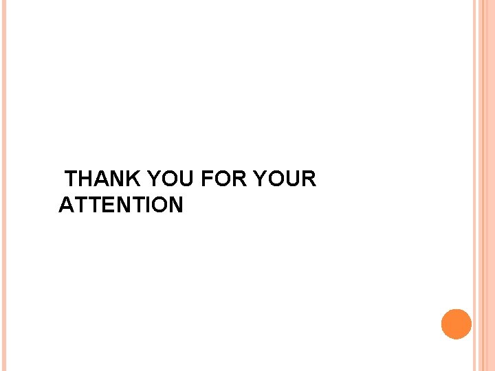 THANK YOU FOR YOUR ATTENTION 