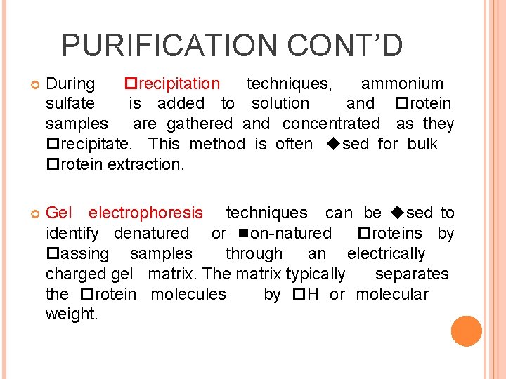 PURIFICATION CONT’D During precipitation techniques, ammonium sulfate is added to solution and protein samples