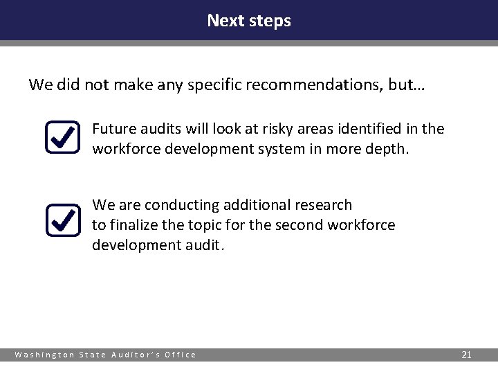 Next steps We did not make any specific recommendations, but… Future audits will look