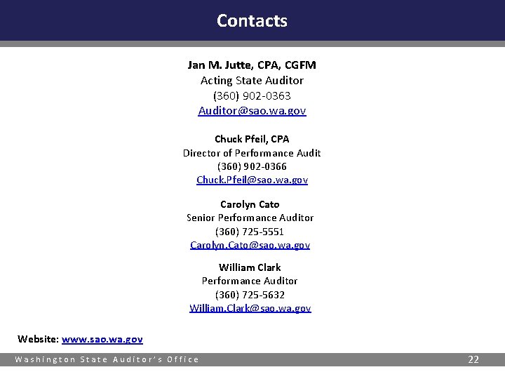 Contacts Jan M. Jutte, CPA, CGFM Acting State Auditor (360) 902 -0363 Auditor@sao. wa.