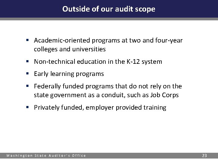 Outside of our audit scope § Academic-oriented programs at two and four-year colleges and