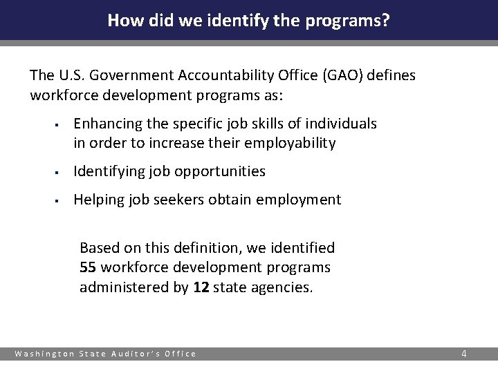 How did we identify the programs? The U. S. Government Accountability Office (GAO) defines