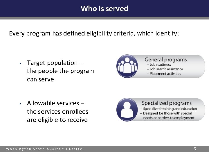 Who is served Every program has defined eligibility criteria, which identify: § § Target