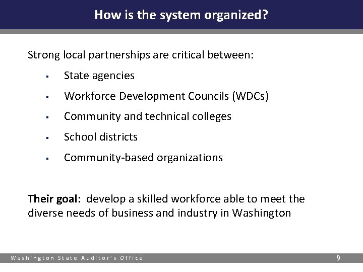 How is the system organized? Strong local partnerships are critical between: § State agencies