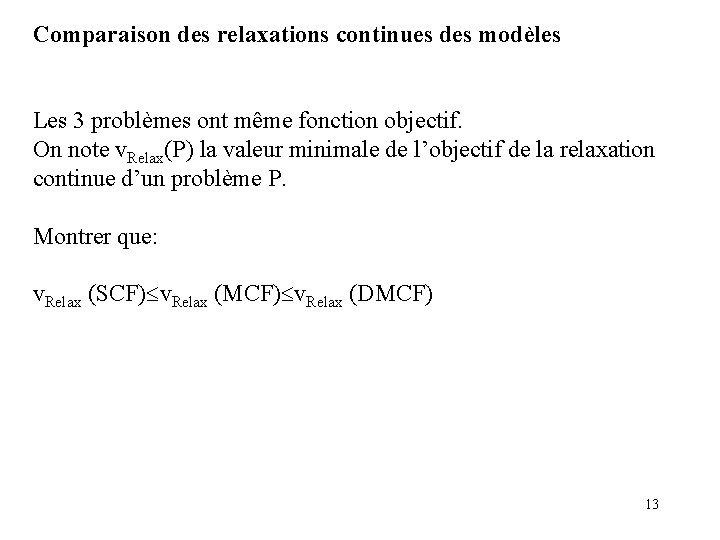 Comparaison des relaxations continues des modèles Les 3 problèmes ont même fonction objectif. On