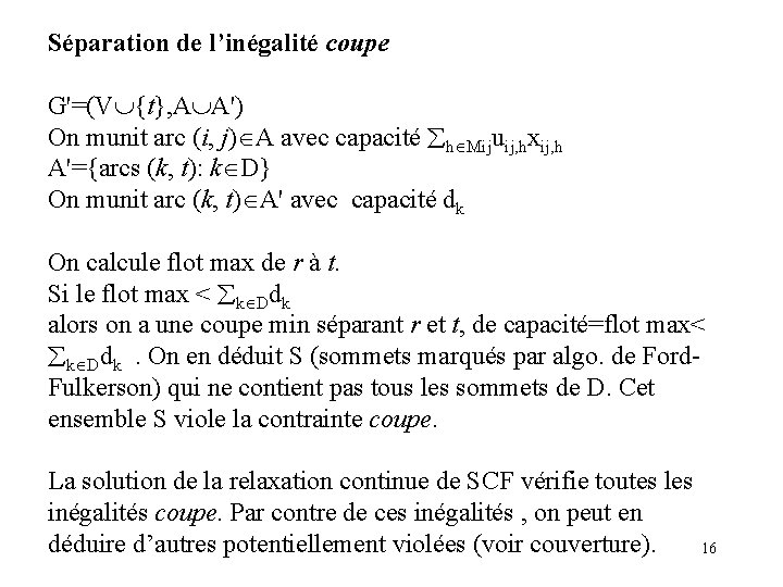 Séparation de l’inégalité coupe G'=(V {t}, A A') On munit arc (i, j) A