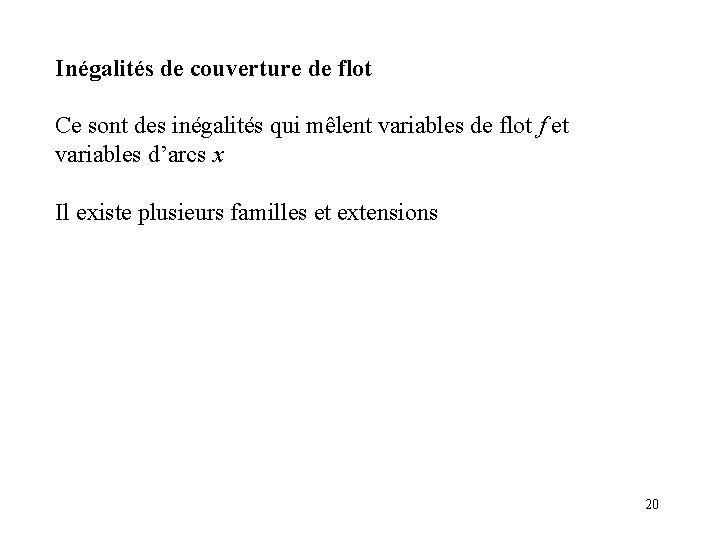 Inégalités de couverture de flot Ce sont des inégalités qui mêlent variables de flot
