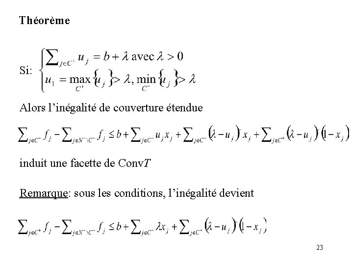 Théorème Si: Alors l’inégalité de couverture étendue induit une facette de Conv. T Remarque: