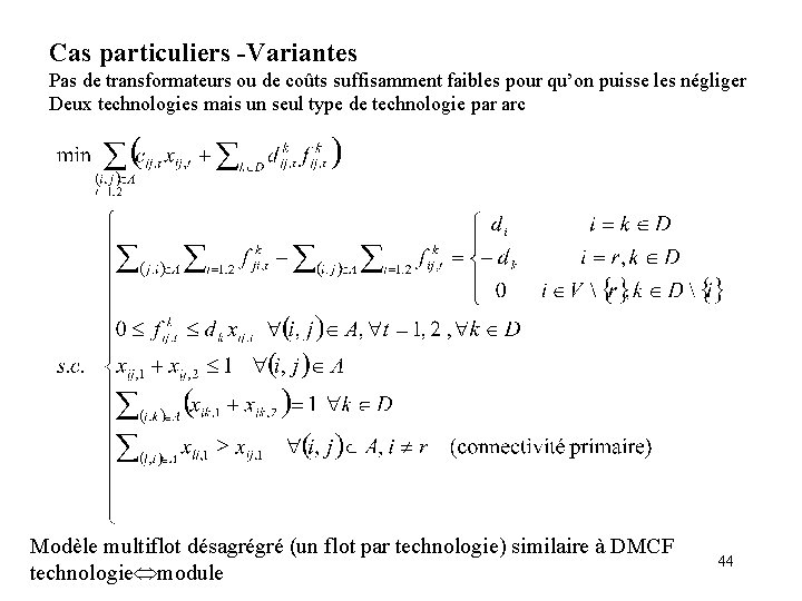 Cas particuliers -Variantes Pas de transformateurs ou de coûts suffisamment faibles pour qu’on puisse