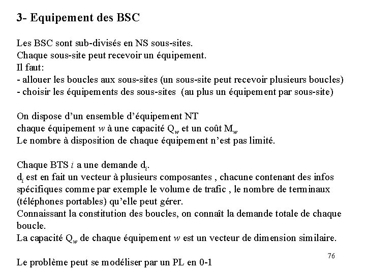 3 - Equipement des BSC Les BSC sont sub-divisés en NS sous-sites. Chaque sous-site