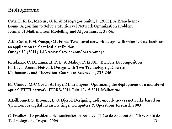 Bibliographie Cruz, F. R. B. , Mateus, G. R. & Macgregor Smith, J. (2003).