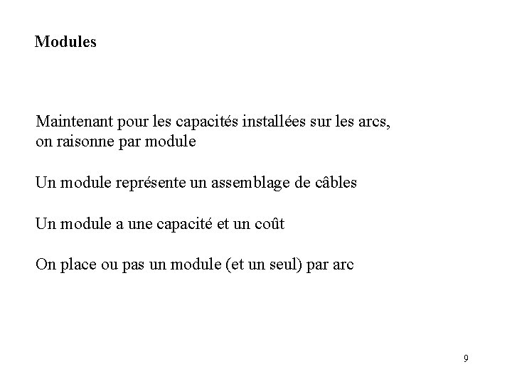 Modules Maintenant pour les capacités installées sur les arcs, on raisonne par module Un