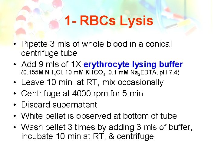 1 - RBCs Lysis • Pipette 3 mls of whole blood in a conical