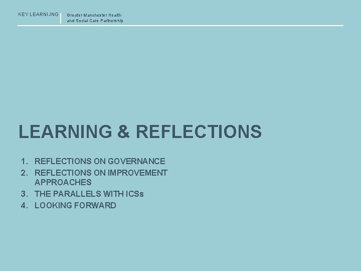 KEY LEARNIJNG Greater Manchester Health and Social Care Partnership LEARNING & REFLECTIONS 1. REFLECTIONS