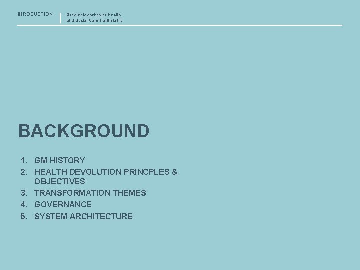 INRODUCTION Greater Manchester Health and Social Care Partnership BACKGROUND 1. GM HISTORY 2. HEALTH