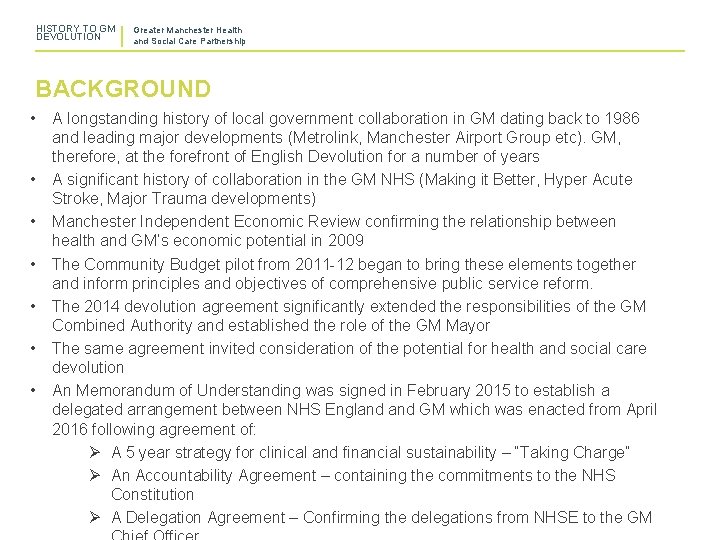 HISTORY TO GM DEVOLUTION Greater Manchester Health and Social Care Partnership BACKGROUND • •