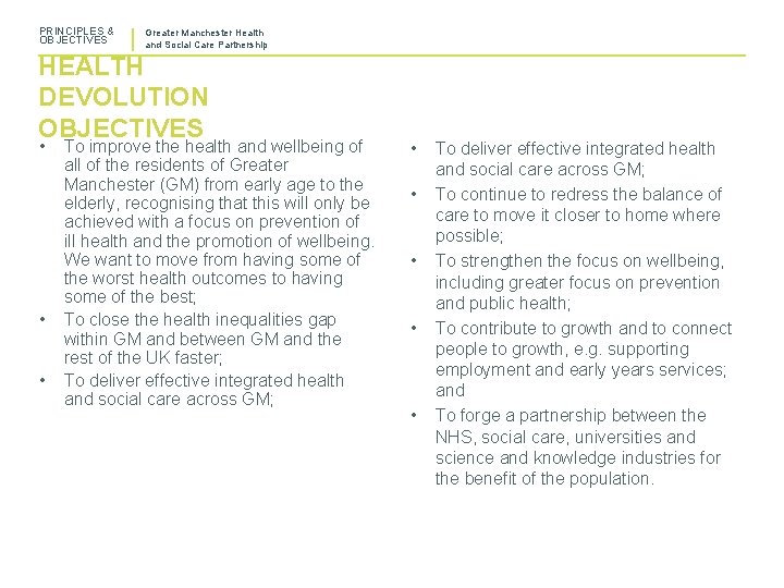 PRINCIPLES & OBJECTIVES Greater Manchester Health and Social Care Partnership HEALTH DEVOLUTION OBJECTIVES •