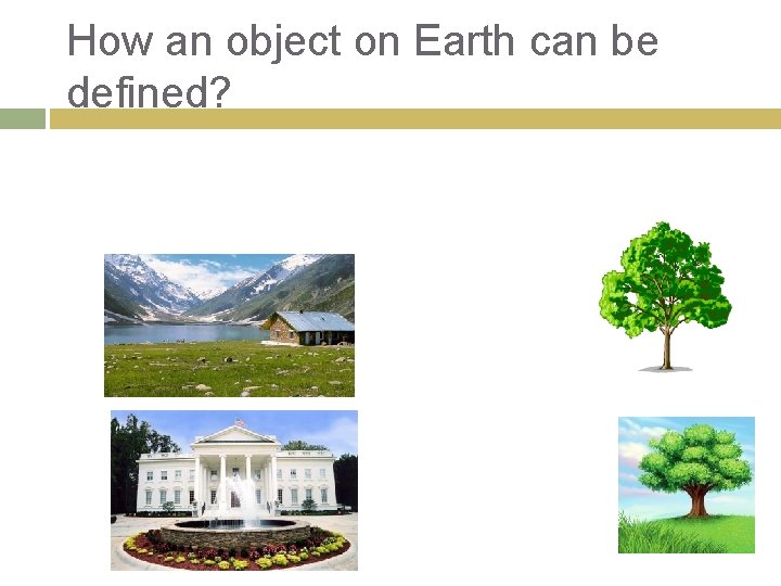 How an object on Earth can be defined? 