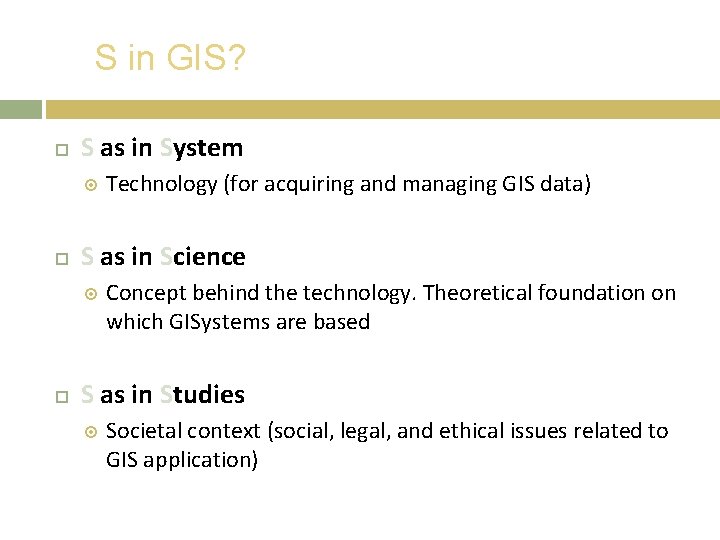 S in GIS? S as in System S as in Science Technology (for acquiring