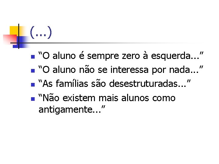 (. . . ) n n “O aluno é sempre zero à esquerda. .