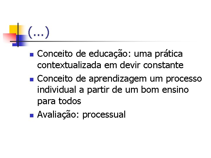 (. . . ) n n n Conceito de educação: uma prática contextualizada em