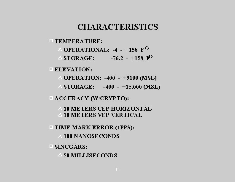 CHARACTERISTICS TEMPERATURE: OPERATIONAL: -4 - +158 F O STORAGE: -76. 2 - +158 FO