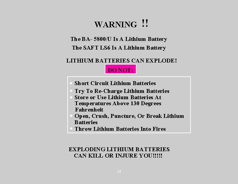 WARNING !! The BA- 5800/U Is A Lithium Battery The SAFT LS 6 Is