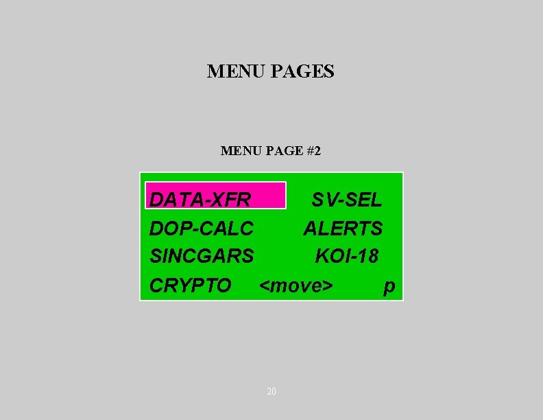 MENU PAGES MENU PAGE #2 DATA-XFR SV-SEL DOP-CALC ALERTS SINCGARS KOI-18 CRYPTO <move> p