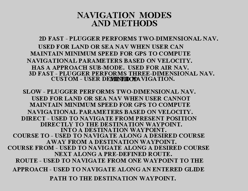 NAVIGATION MODES AND METHODS 2 D FAST - PLUGGER PERFORMS TWO-DIMENSIONAL NAV. USED FOR