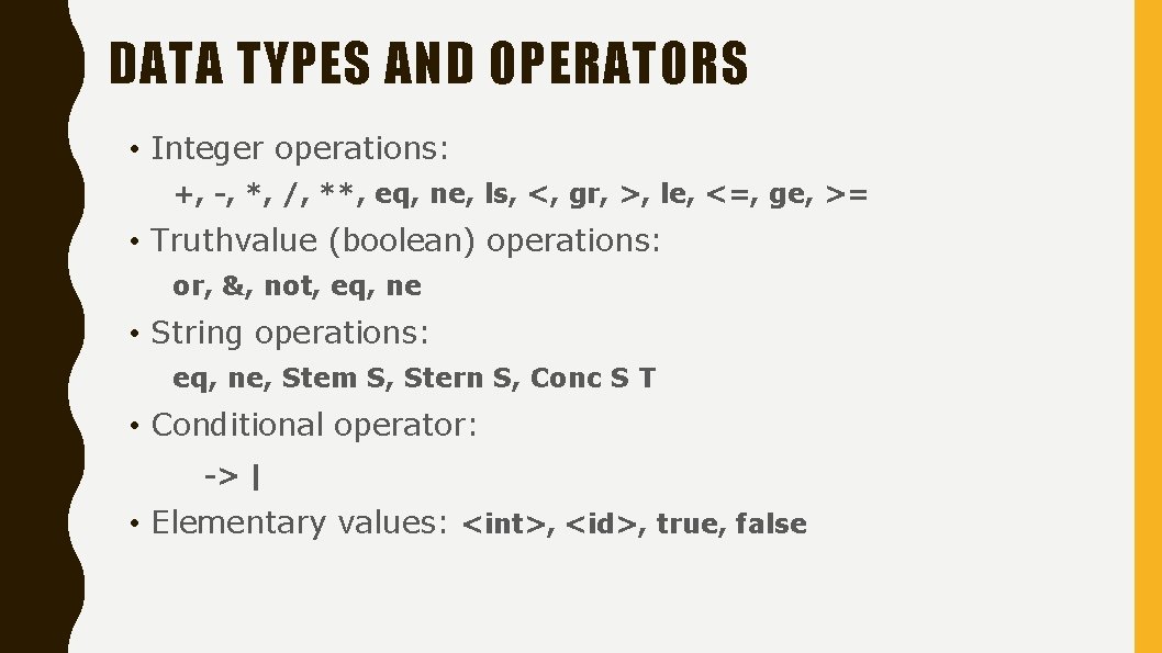 DATA TYPES AND OPERATORS • Integer operations: +, -, *, /, **, eq, ne,