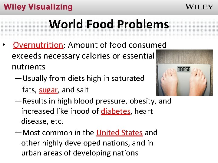 World Food Problems • Overnutrition: Amount of food consumed exceeds necessary calories or essential