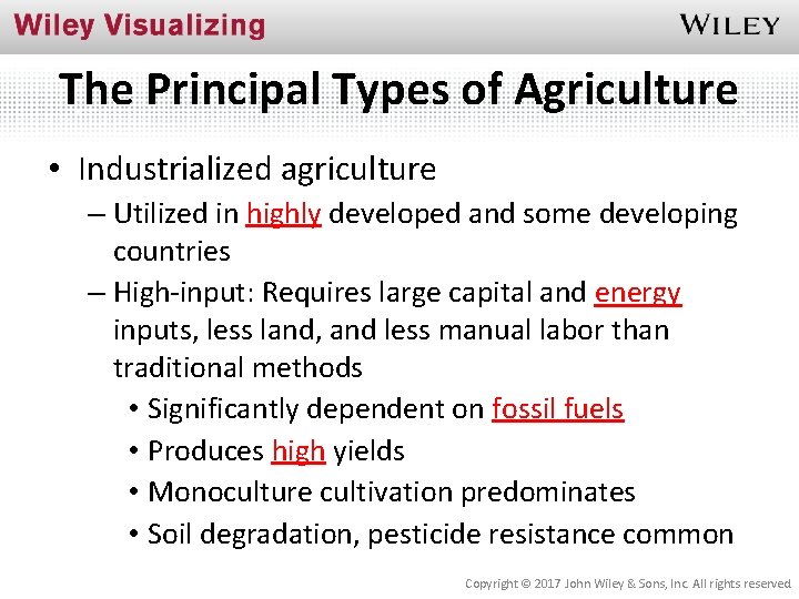 The Principal Types of Agriculture • Industrialized agriculture – Utilized in highly developed and