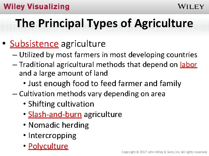 The Principal Types of Agriculture • Subsistence agriculture – Utilized by most farmers in