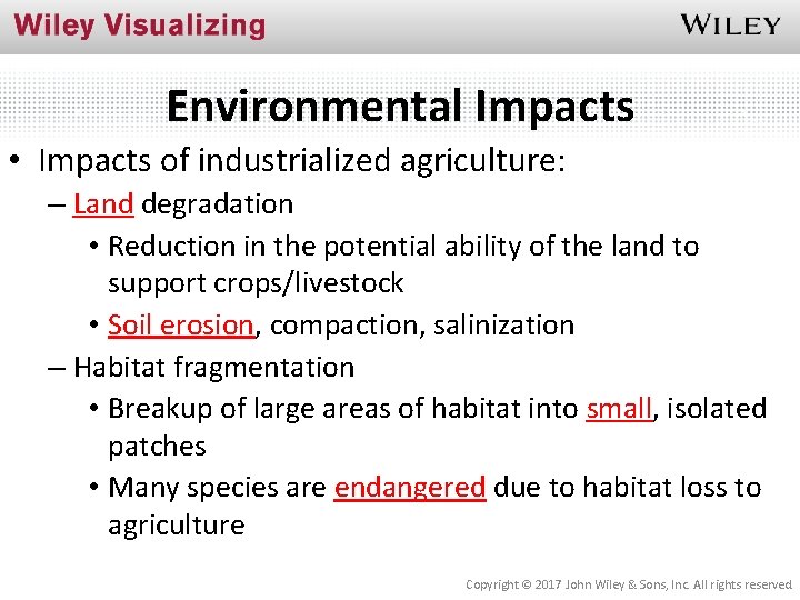 Environmental Impacts • Impacts of industrialized agriculture: – Land degradation • Reduction in the