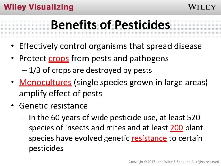 Benefits of Pesticides • Effectively control organisms that spread disease • Protect crops from