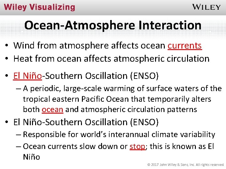 Ocean-Atmosphere Interaction • Wind from atmosphere affects ocean currents • Heat from ocean affects