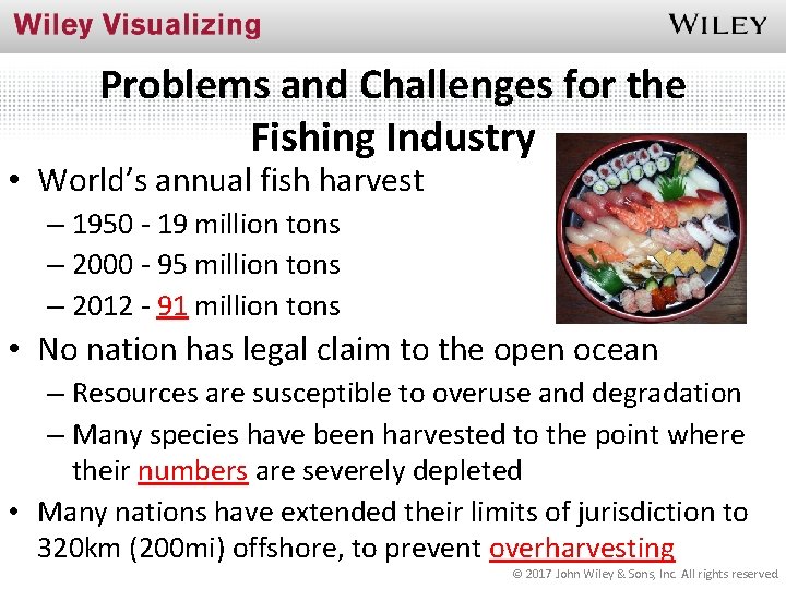Problems and Challenges for the Fishing Industry • World’s annual fish harvest – 1950
