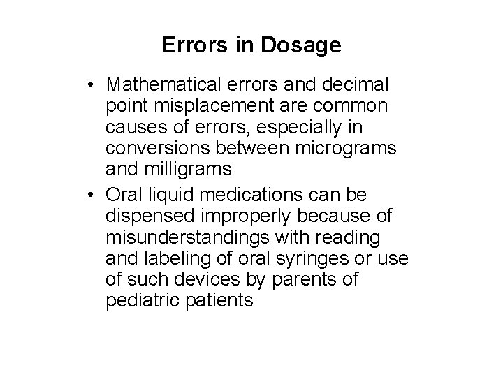 Errors in Dosage • Mathematical errors and decimal point misplacement are common causes of