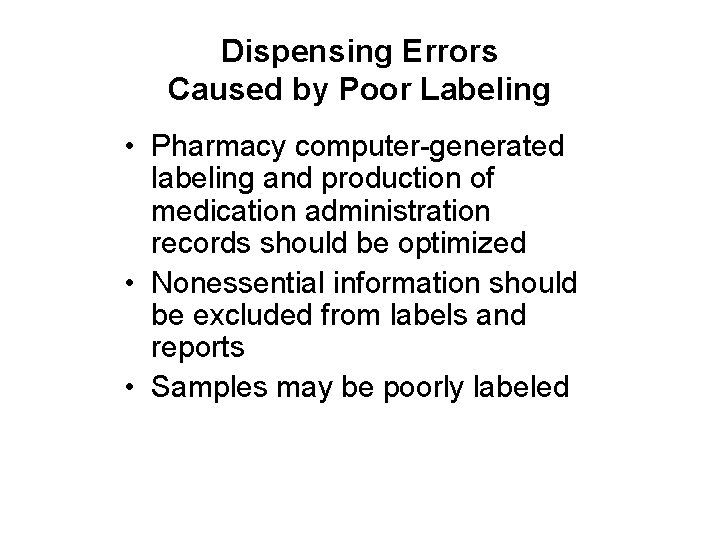 Dispensing Errors Caused by Poor Labeling • Pharmacy computer-generated labeling and production of medication