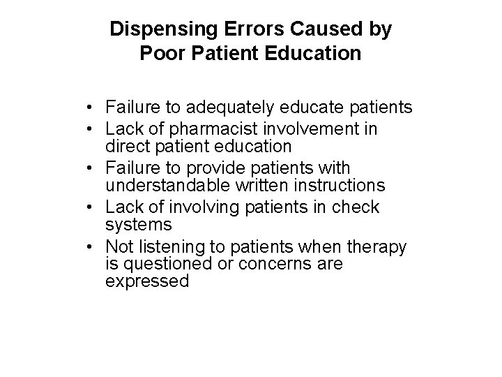 Dispensing Errors Caused by Poor Patient Education • Failure to adequately educate patients •