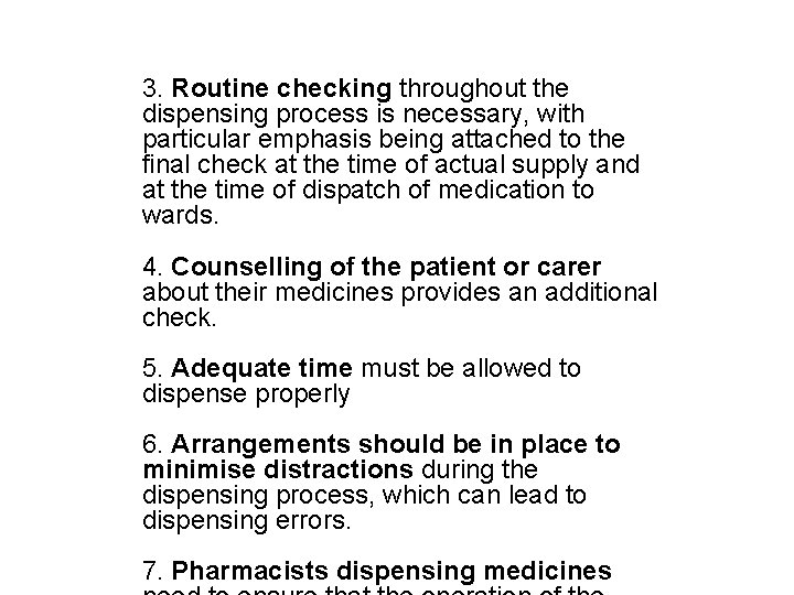 3. Routine checking throughout the dispensing process is necessary, with particular emphasis being attached