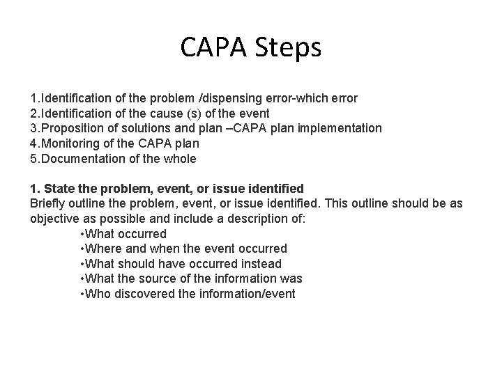 CAPA Steps 1. Identification of the problem /dispensing error-which error 2. Identification of the