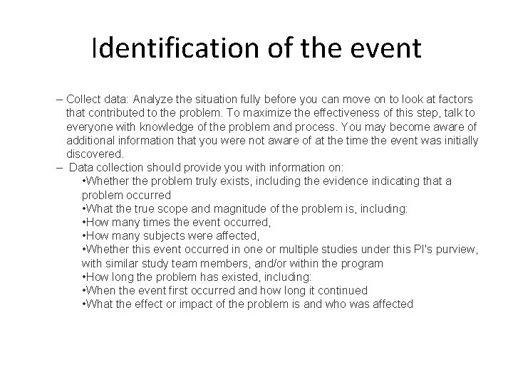 Identification of the event – Collect data: Analyze the situation fully before you can
