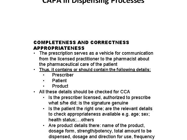 CAPA in Dispensing Processes COMPLETENESS AND CORRECTNESS APPROPRIATENESS • The prescription serves as a