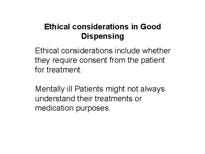 Ethical considerations in Good Dispensing Ethical considerations include whether they require consent from the