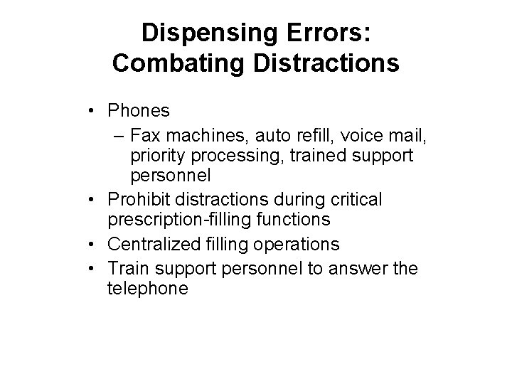 Dispensing Errors: Combating Distractions • Phones – Fax machines, auto refill, voice mail, priority
